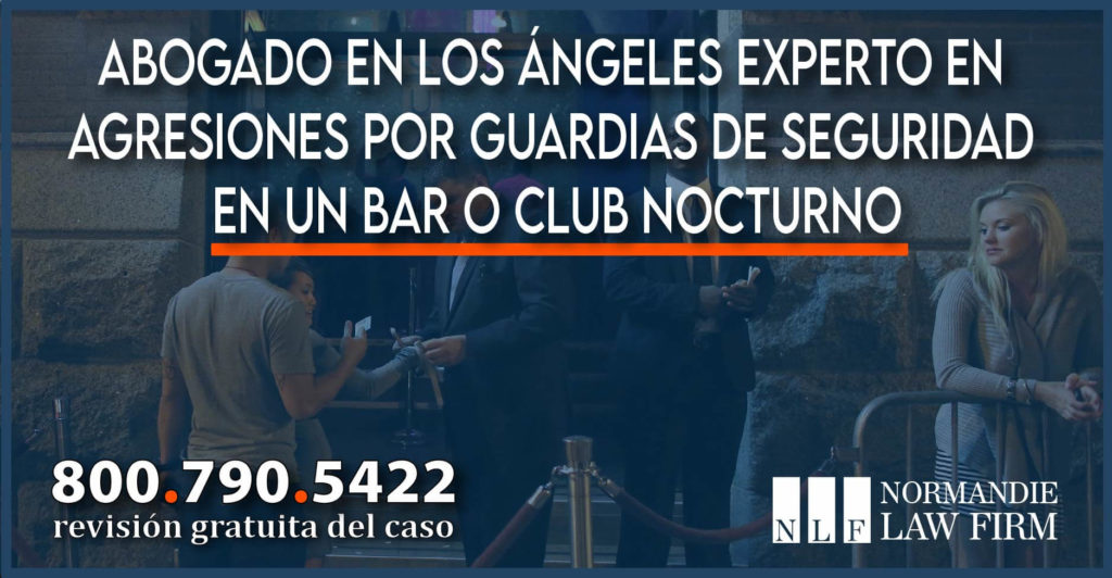 Abogado en Los Ángeles experto en agresiones por guardias de seguridad en  un bar o club nocturno