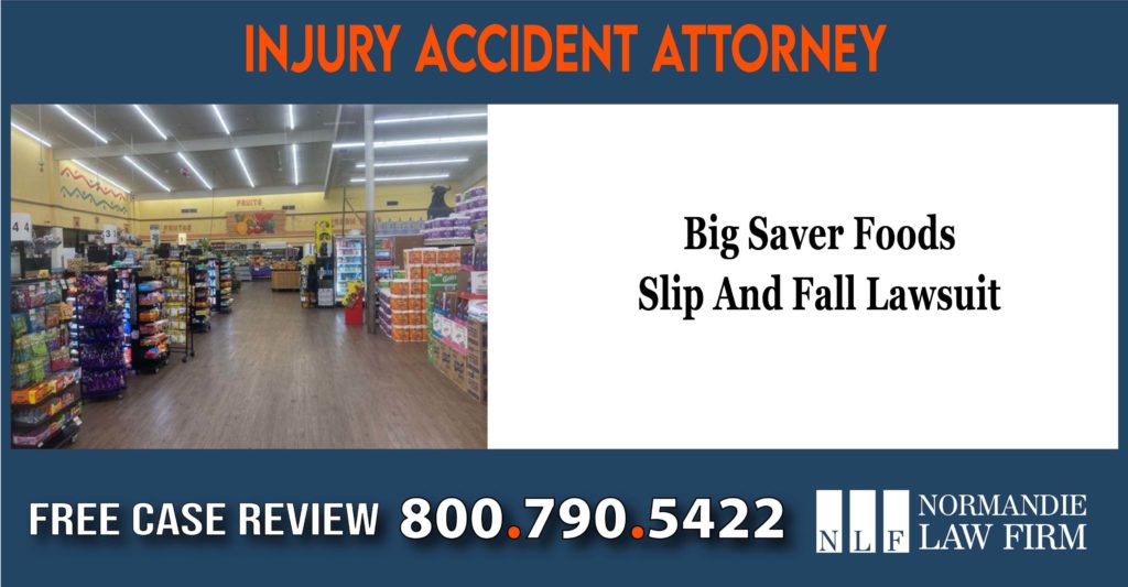 Big Saver Foods Slip And Fall Lawsuit lawyer attorney sue lawsuitliability compensation incident accident