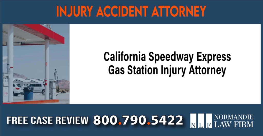 California Speedway Express Gas Station Injury Attorney sue liability lawyer