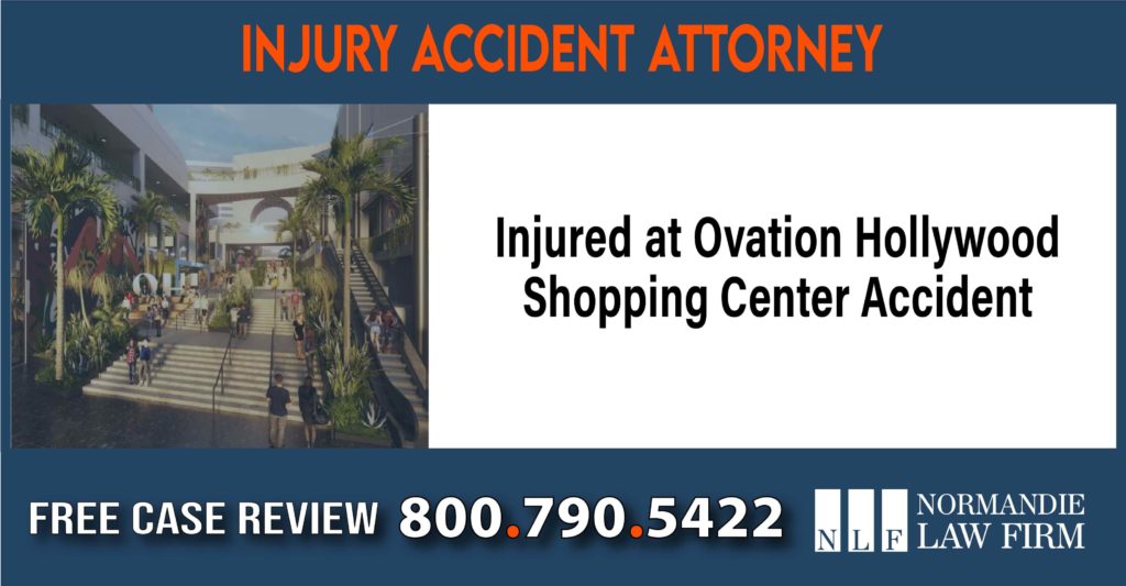 Injured at Ovation Hollywood- Help from a Shopping Center Accident Lawyer liability attorney lawyer sue compensation