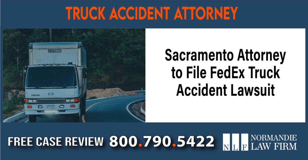 Sacramento Attorney to File FedEx Truck Accident Lawsuit lawyer sue compenastion incident liability