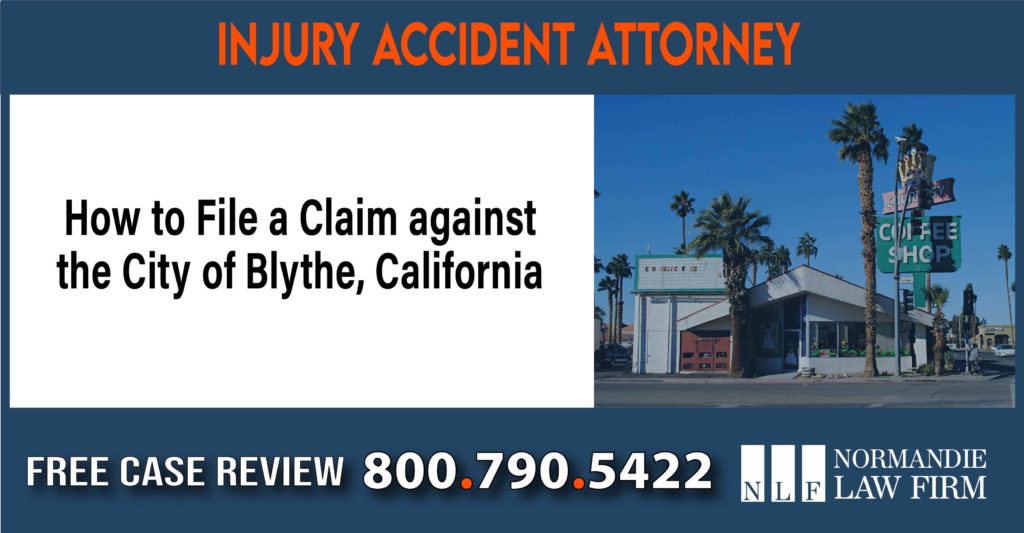 How to File a Claim against the City of Blythe, California sue liability lawyer attorney