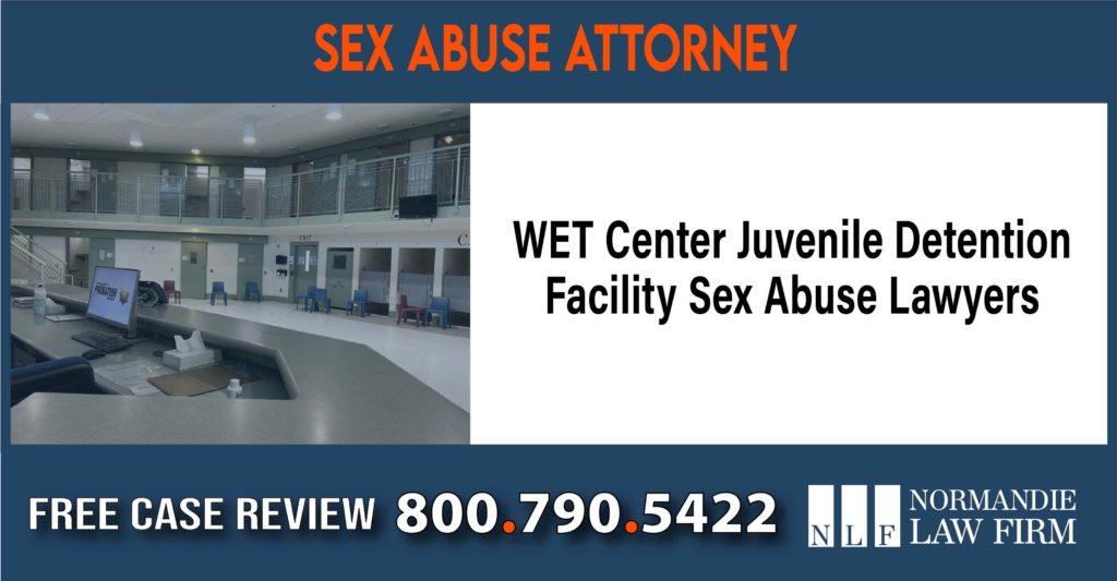 WET Center Juvenile Detention Facility Sex Abuse Lawyers liability attorney lawyer sue compensation