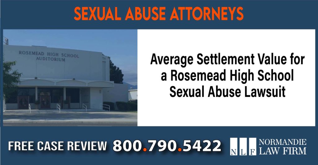 Average Settlement Value for a Rosemead High School Sexual Abuse Lawsuit attorney lawyer sue compensation