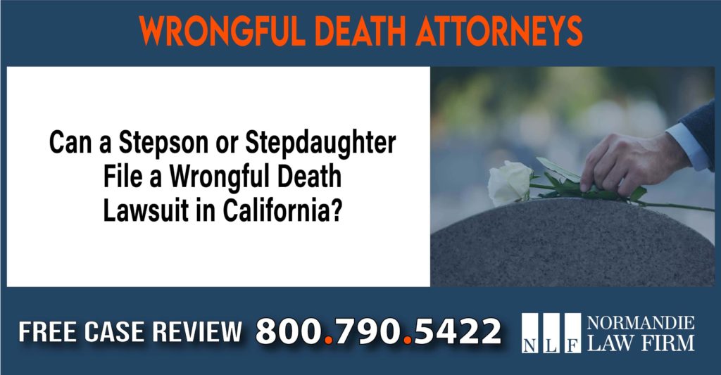 Can a Stepson or Stepdaughter File a Wrongful Death Lawsuit in California sue liability lawyer attorney