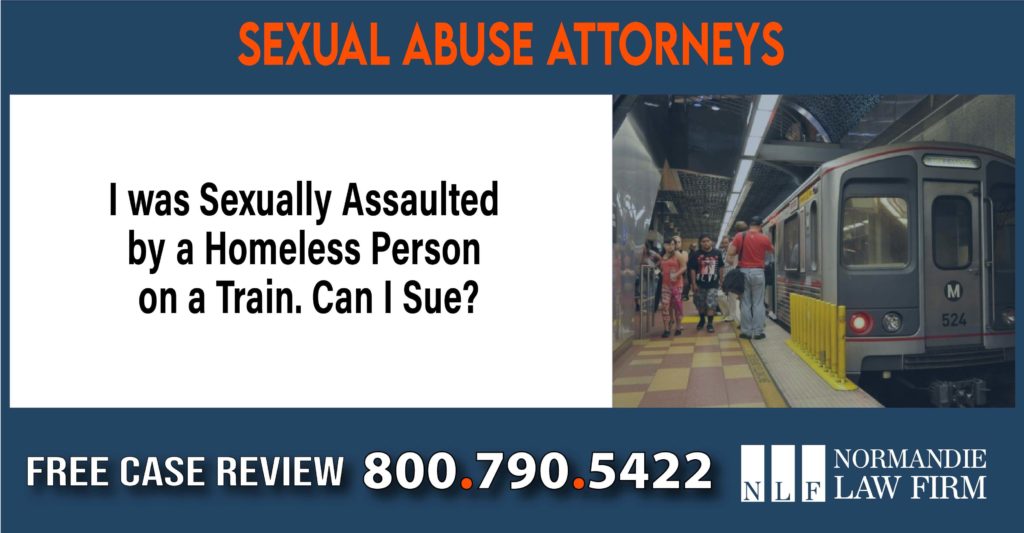 I was Sexually Assaulted by a Homeless Person on a Train. Can I Sue Sexual Abuse Lawyers sue liability