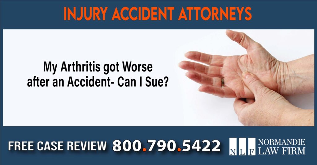 My Arthritis got Worse after an Accident- Can I Sue sue liability lawyer attorney