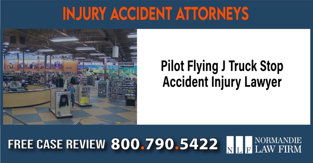 Pilot Flying J Truck Stop Accident Injury Lawyer sue liability lawyer compensation incident