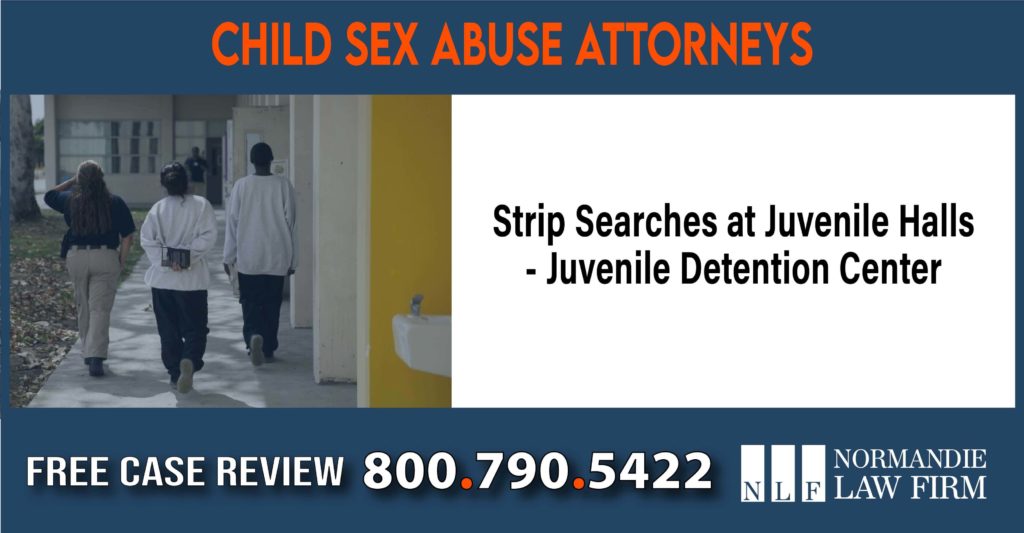 Strip Searches at Juvenile Halls – Juvenile Detention Center Child Sex Abuse Lawsuit Information liability lawyer attorney