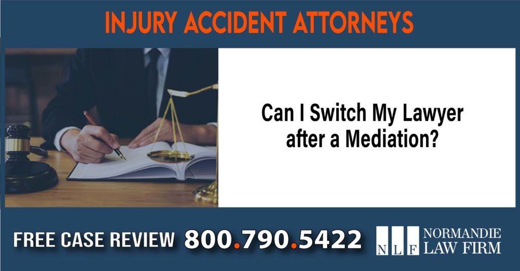 Can I Switch My Lawyer after a Mediation sue liability lawyer compensation incident attorney