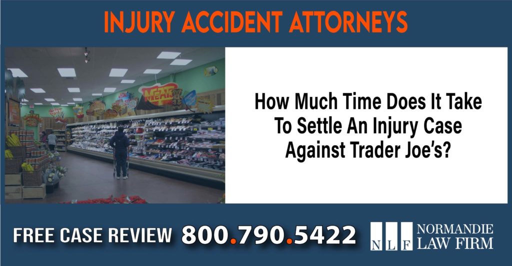 How Much Time Does It Take To Settle An Injury Case Against Trader Joes sue compensation incident lawyer attorney