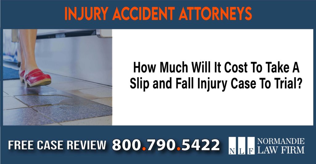 How Much Will It Cost To Take A Slip and Fall Injury Case To Trial sue liability attorney compensation incident