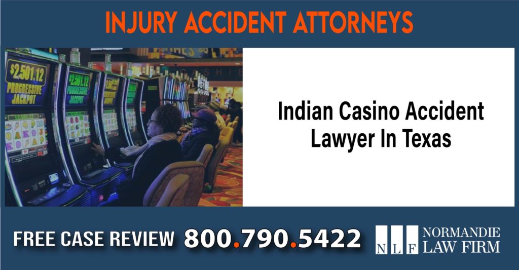 Indian Casino Accident Lawyer In Texas sue liability attorney compensation incident