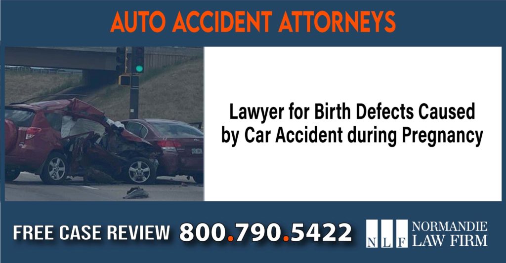 Lawyer for Birth Defects Caused by Car Accident during Pregnancy attorney lawyer sue compensation