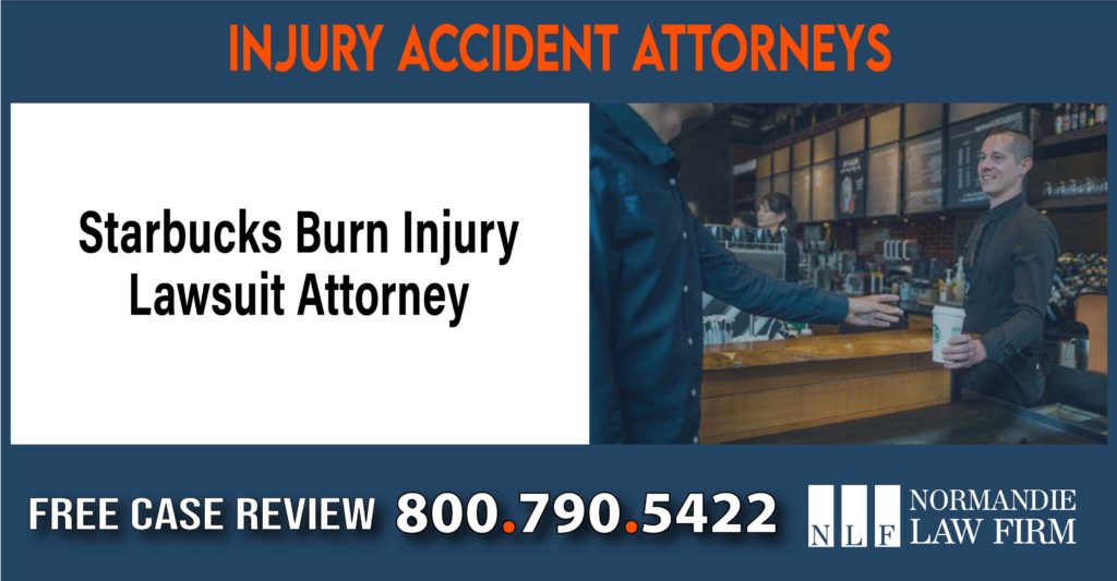 Starbucks Burn Injury Lawsuit Attorney sue liability lawyer compensation incident