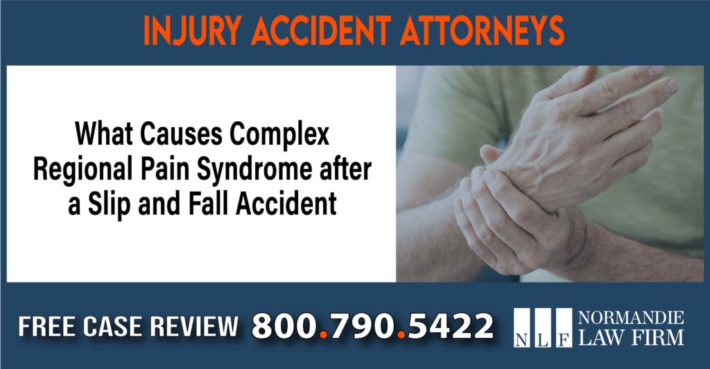 What Causes Complex Regional Pain Syndrome after a Slip and Fall Accident sue liability lawyer compensation incident