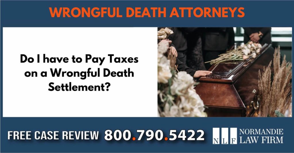 Do I have to Pay Taxes on a Wrongful Death Settlement sue liability lawyer attorney