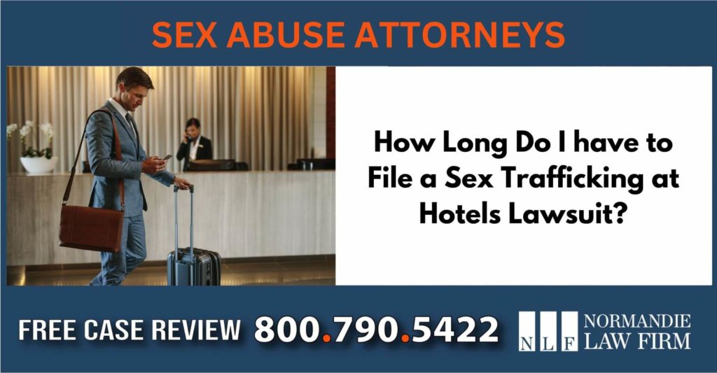 How Long Do I have to File a Sex Trafficking at Hotels Lawsuit sue liability lawyer attorney