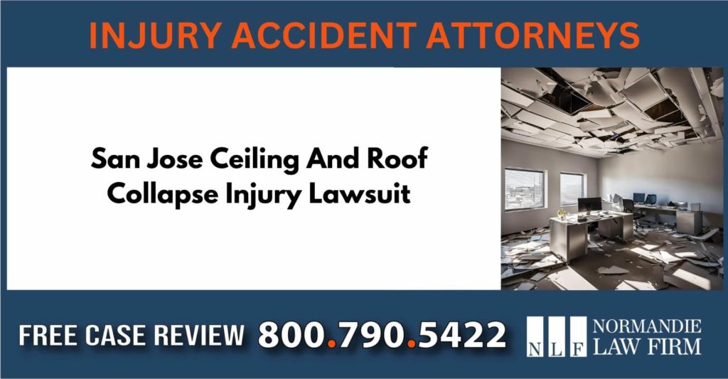 San Jose Ceiling And Roof Collapse Injury Lawsuit attorney lawsuit liability sue