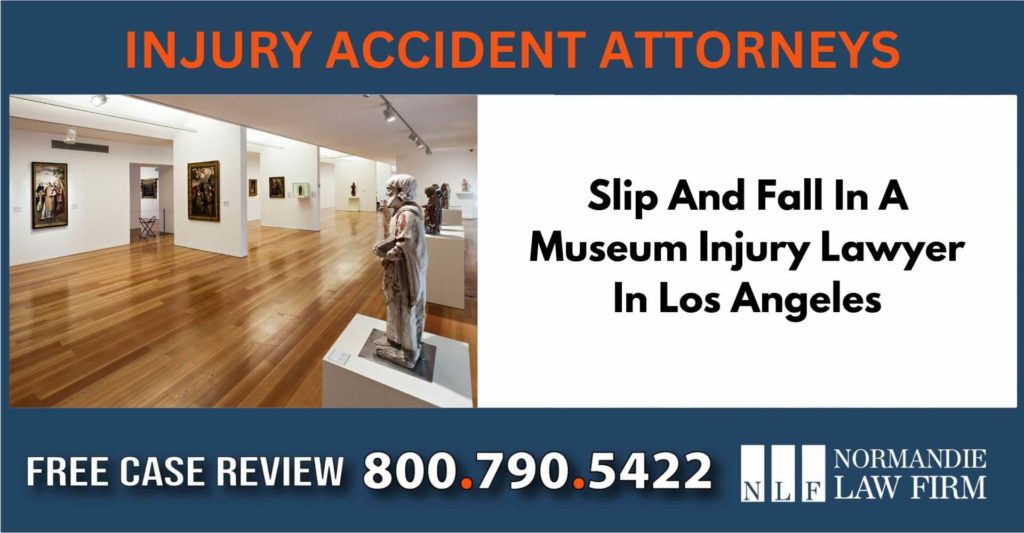 Slip And Fall In A Museum Injury Lawyer In Los Angeles sue attorney lawyer compensation