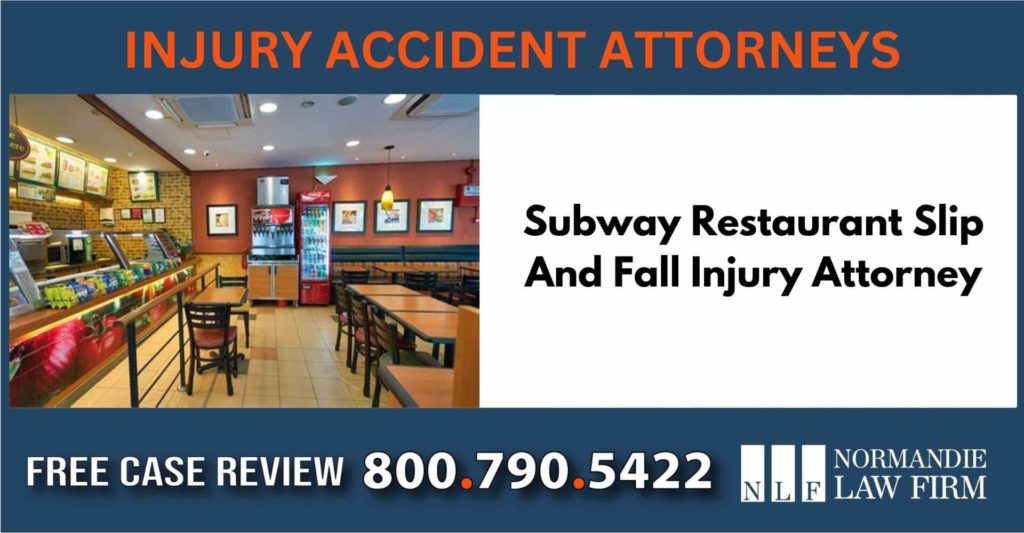 Subway Restaurant Slip And Fall Injury Attorney sue incident liability accident lawyer