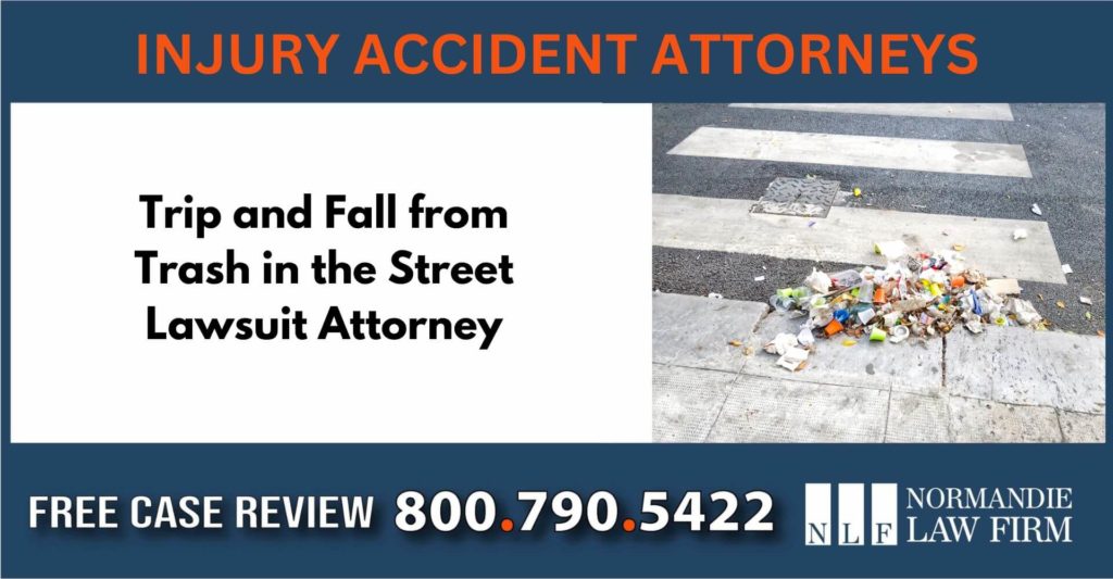 Trip and Fall from Trash in the Street Lawsuit Attorney sue liability lawyer