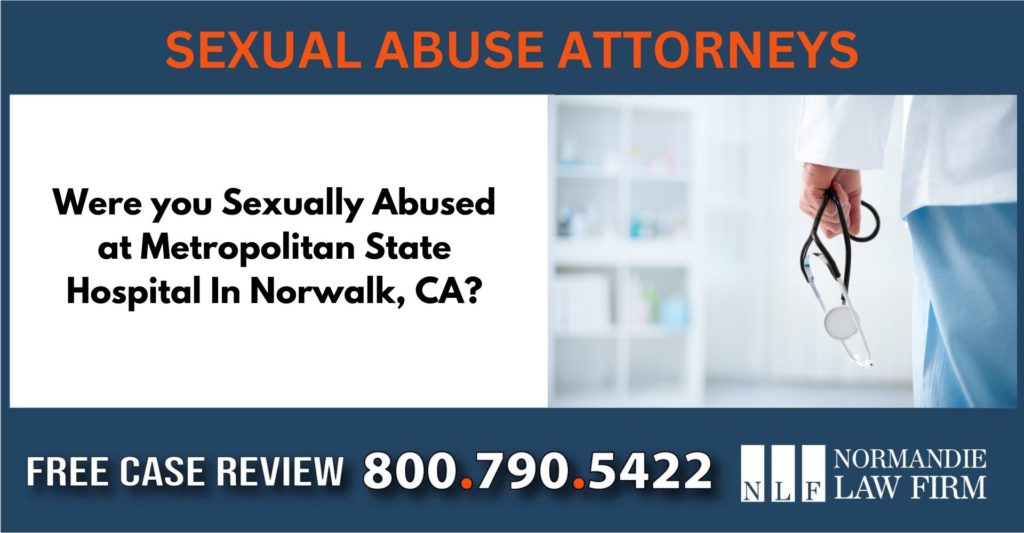 Were you Sexually Abused at Metropolitan State Hospital In Norwalk, CA lawyer sue compensation