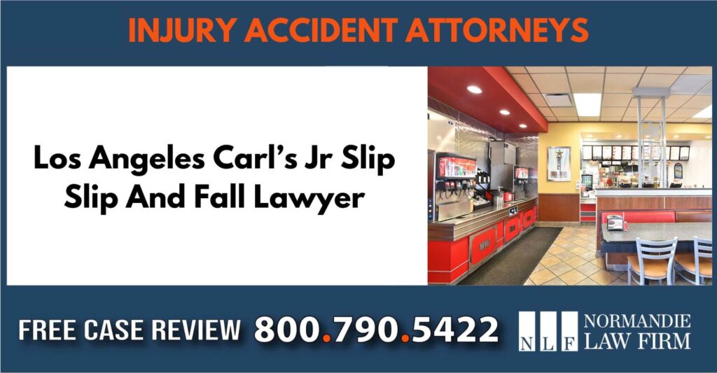 Los Angeles Carl’s Jr Slip Slip And Fall Lawyer sue liability lawyer attorney incident