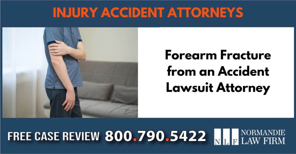 Forearm Fracture from an Accident Lawsuit Attorney attorney lawyer compensation