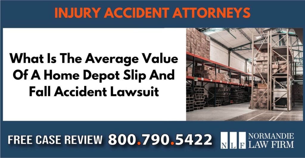 What Is The Average Value Of A Home Depot Slip And Fall Accident Lawsuit sue liable liability attorney