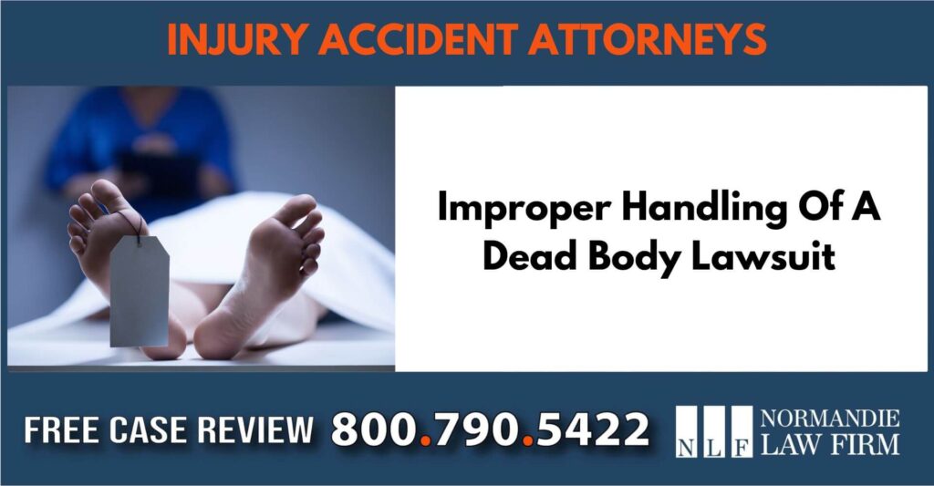 Improper Handling Of A Dead Body Lawsuit sue attorney lawyer compensation