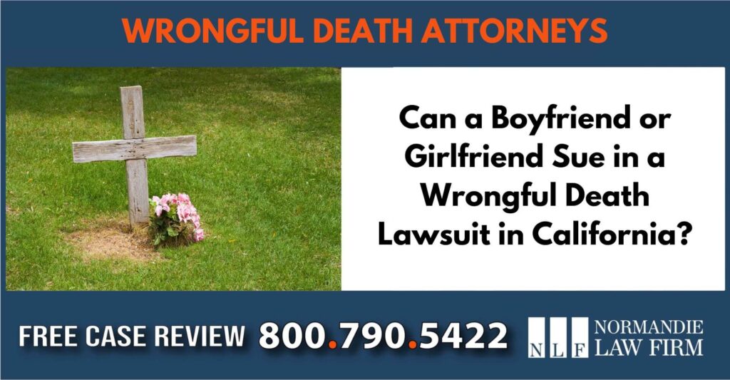 Can a Boyfriend or Girlfriend Sue in a Wrongful Death Lawsuit in California sue liability compensation incident