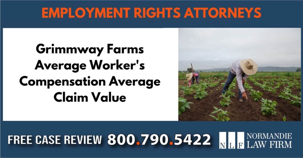 Grimmway Farms Average Worker's Compensation Average Claim Value sue liability incident attorney lawyer