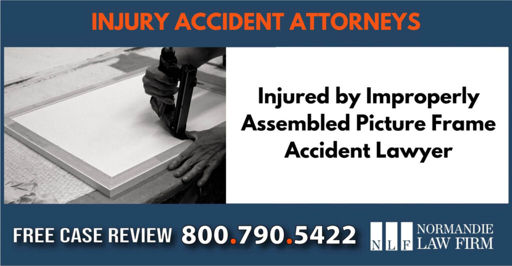 Injured by Improperly Assembled Picture Frame Accident Lawyer sue liability incident compensation attorney