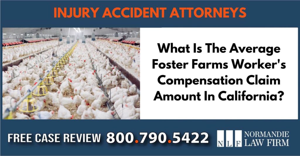 What Is The Average Foster Farms Worker's Compensation Claim Amount In California sue liability incident lawyer attorney