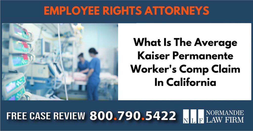 What Is The Average Kaiser Permanente Worker's Comp Claim In California lawyer attorney sue liability