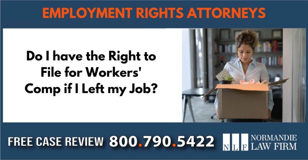 Do I have the Right to File for Workers' Comp if I Left my Job sue lawyer attorney compensation