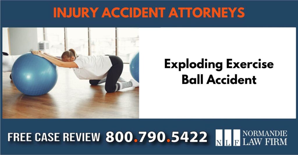 Exploding Exercise Ball Accident Injury Lawyer sue liable liability incident compensation