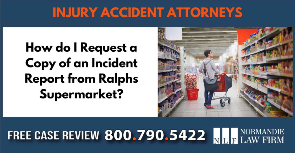 How do I Request a Copy of an Incident Report from Ralphs Supermarket lawyer attorney liability injury